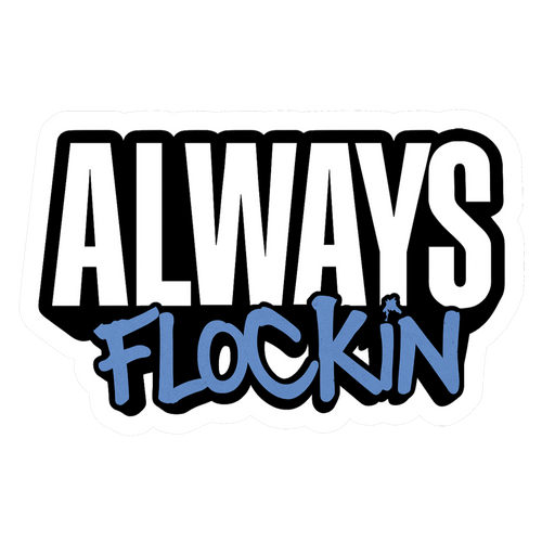 ALWAYS FLOCKIN