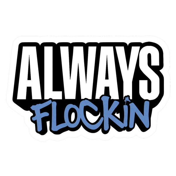 ALWAYS FLOCKIN